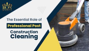 Post Construction Cleaning Services in London Ontario